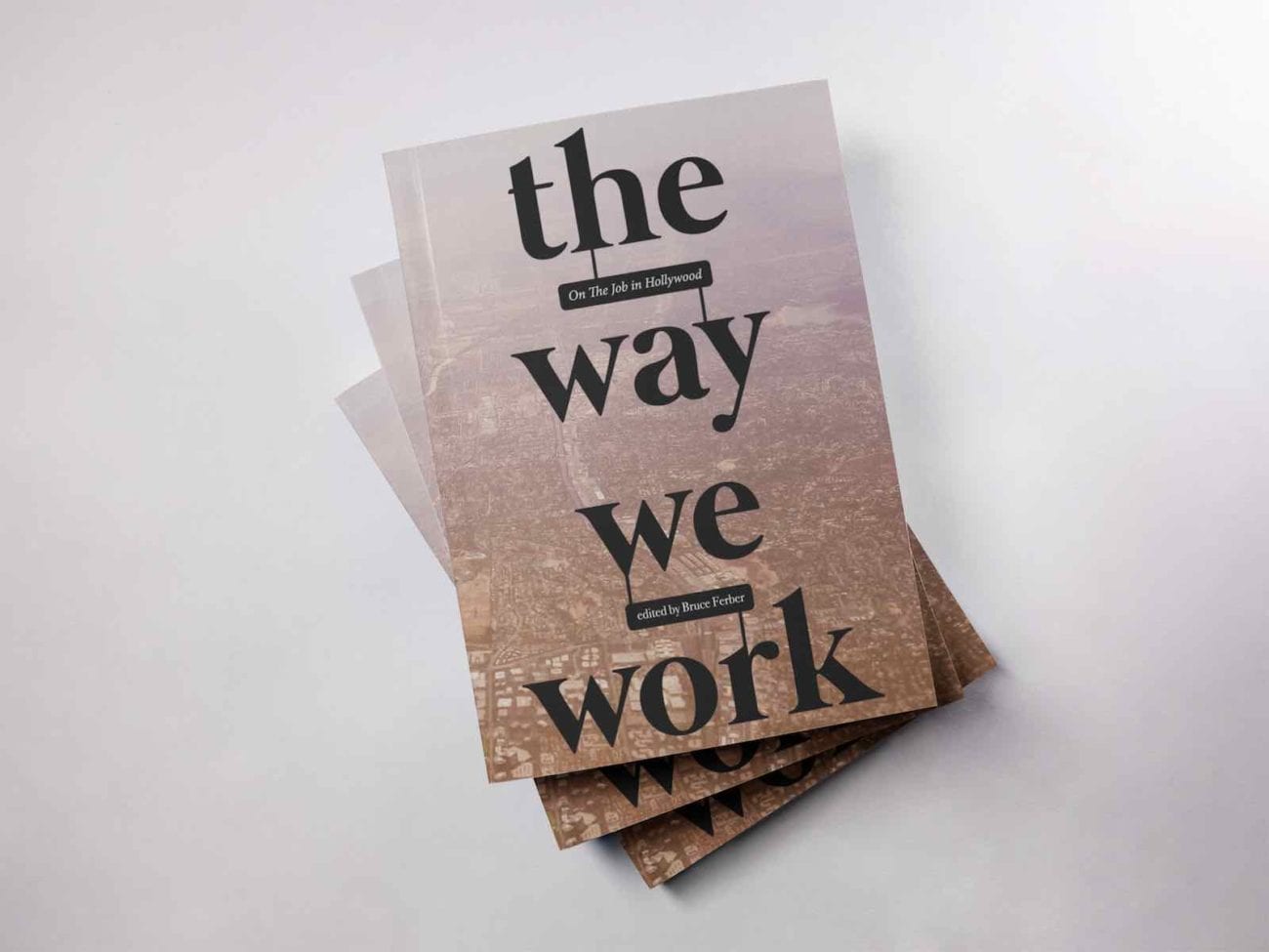 Author Bruce Ferber's 'The Way We Work' provides a window into the skill sets and the insanity that make movies & television tick.