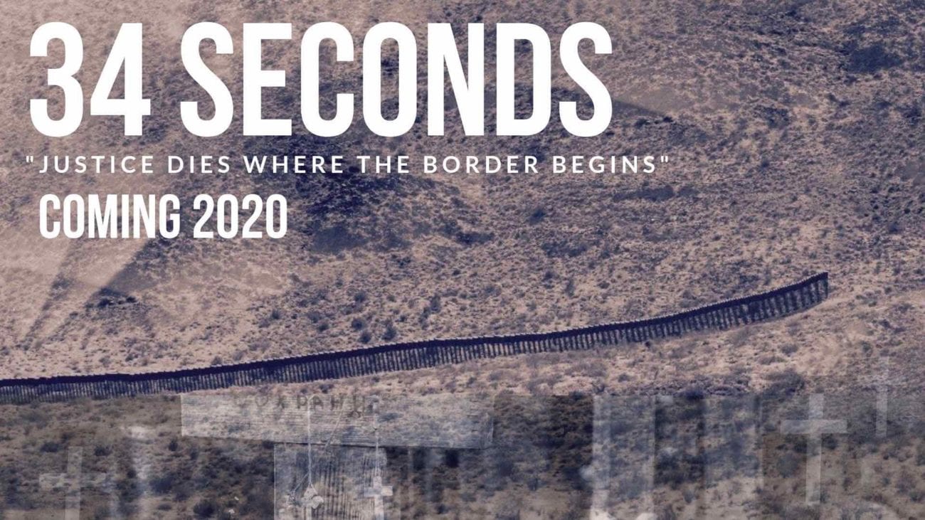 Today we’re looking at the inspirational documentary '34 Seconds', chronicling life, death, and injustice at the U.S.- Mexico border.