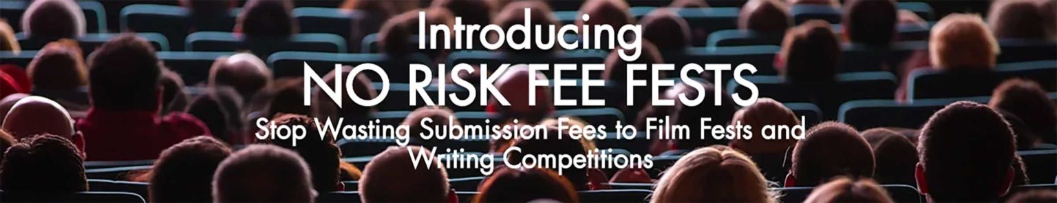 The No Risk Fee Fest is here to revolutionize the film festival circuit forever. Read more about how to take advantage of this opportunity.