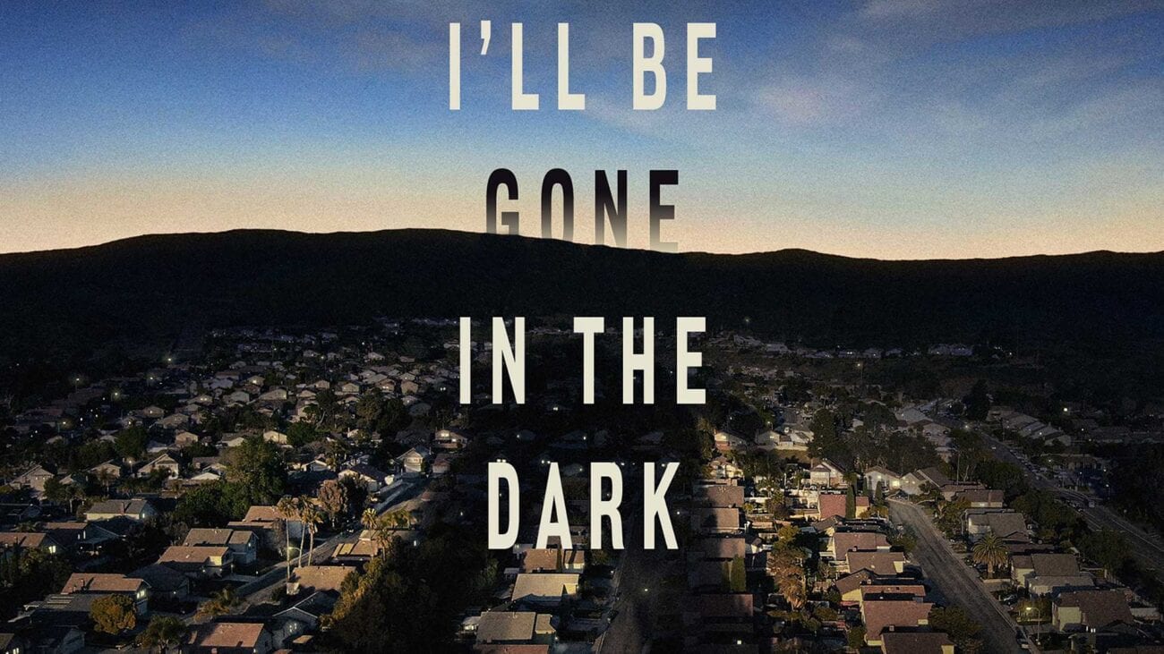 Here are all the reasons why you need to be watching 'I’ll Be Gone in the Dark' – HBO’s six-part true crime documentary series.