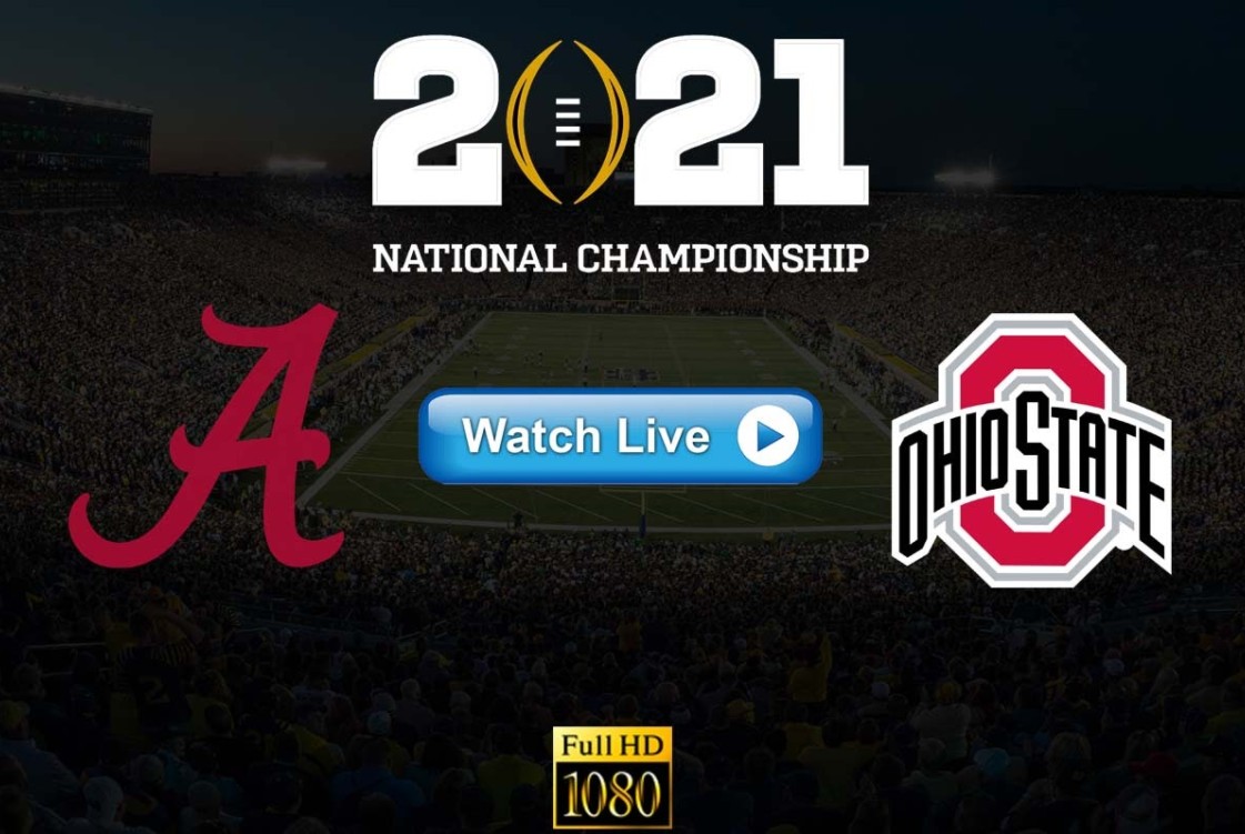Cfp Streams Reddit Alabama Vs Ohio State 2021 Live Free Game Streams National Championship Game 2021 Live Reddit Final Matchup Start Time Video Tv Channel Crackstreams Cfp And More Online Info Film Daily