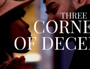 'Three Corners of Deception' has drama, romance, and intrigue. Get the scoop on one of the hottest indie films of the year ahead of its October release.