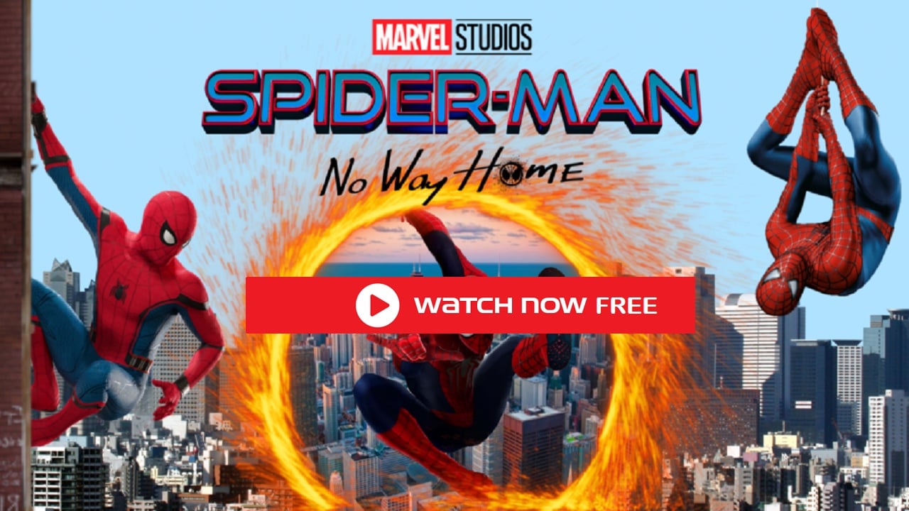 Spider-Man: No Way Home streaming the full movie online for free HD TV Coverage