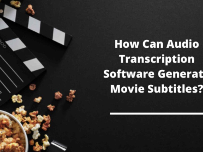 Watching a movie without subtitles can feel incomplete. Ever wonder how to easily get subtitles for your movie? The answer lies in audio transcription software. Read on to find out more.