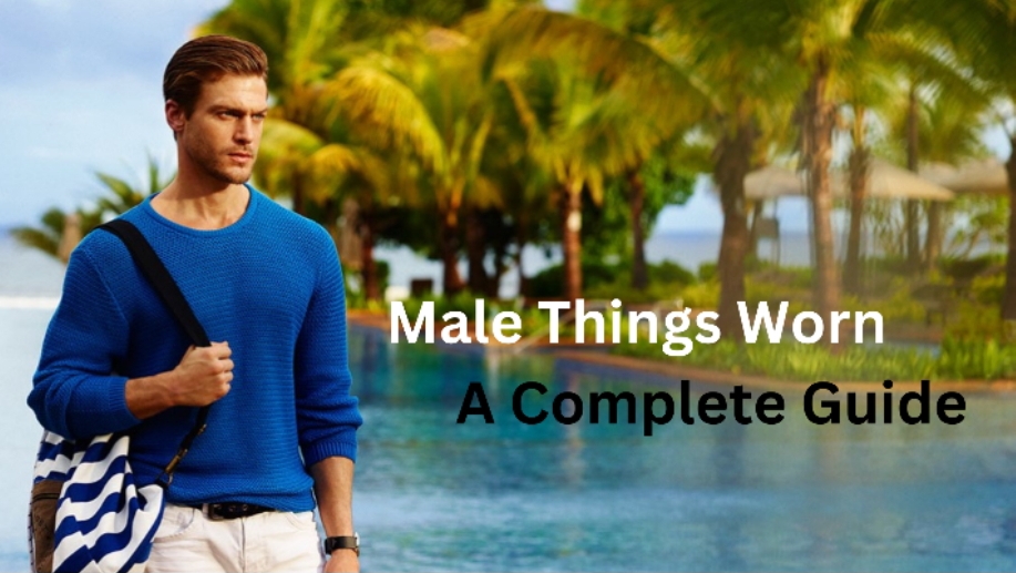 Male Things Worn - A Complete Guide – Film Daily