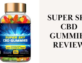 Super Sky CBD Gummies are gummies that use cannabidiol to increase desire. Here's everything you need to know.