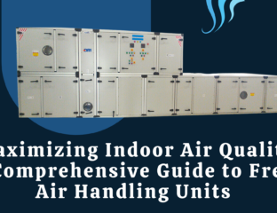 Maximizing Indoor Air Quality: A Comprehensive Guide to Fresh Air Handling Units