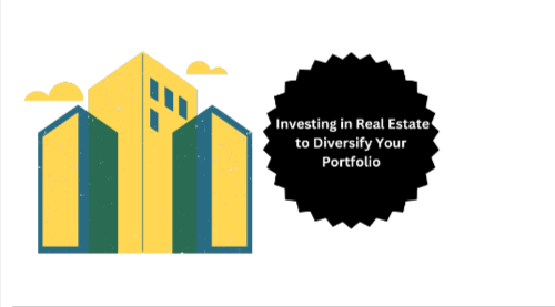 Why You Should Consider Investing in Real Estate to Diversify Your Portfolio