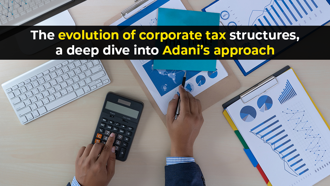 The evolution of corporate tax structures, a deep dive into Adani’s approach