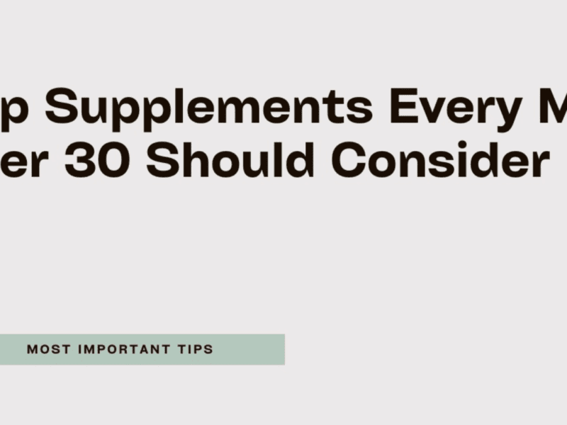 Top Supplements Every Man Over 30 Should Consider