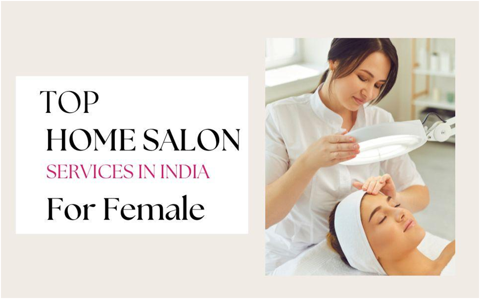 Top Home Salon Services For Female