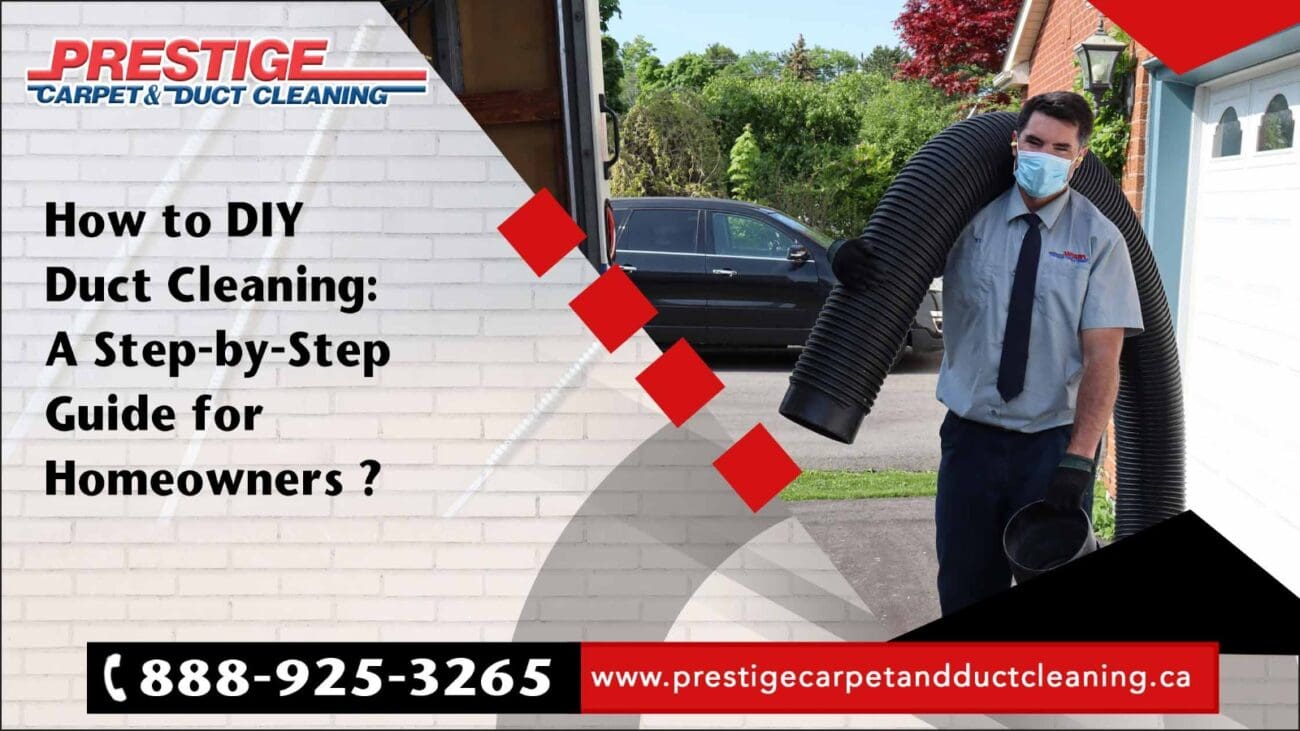 DIY Duct Cleaning, duct cleaning, air duct, duct cleaning Port Hope, Prestige Carpet and Duct Cleaning Services