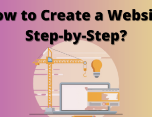 How to Create a Website Step by Step - Comprehensive Guide?