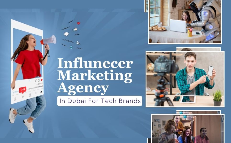 Influencer Marketing Agency In Dubai For Tech Brands